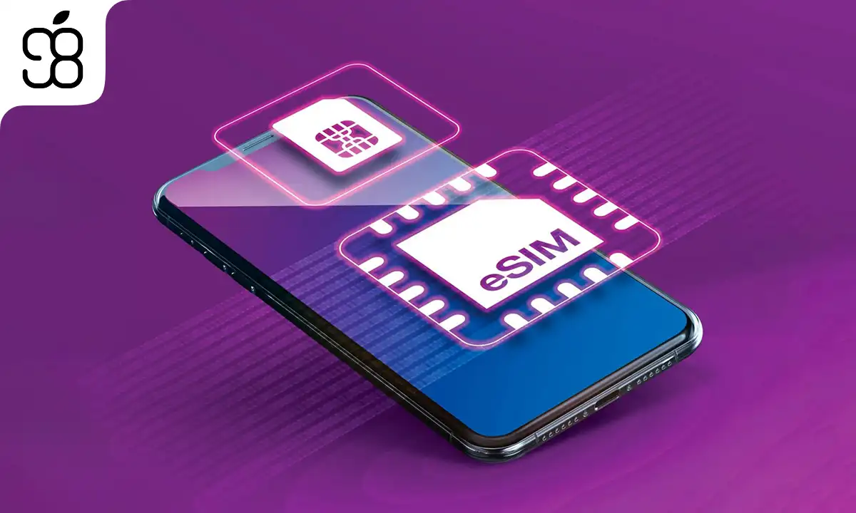 سیمکارت الکترونیکی (eSIM) چیست؟ نحوه فعالسازی eSIM در ایران
